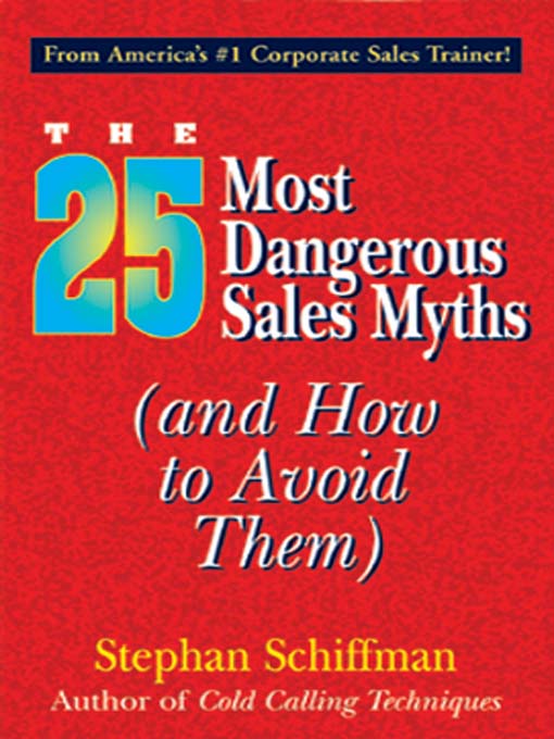Title details for 25 Most Dangerous Sales Myths by Stephan Schiffman - Available